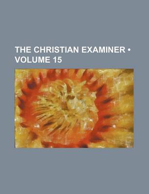 Book cover for The Christian Examiner (Volume 15)