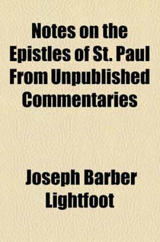 Cover of Notes on the Epistles of St. Paul from Unpublished Commentaries