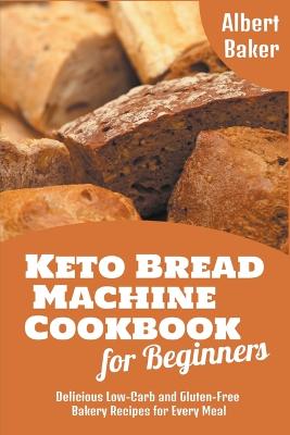 Cover of Keto Bread Machine Cookbook for Beginners