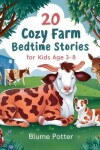 Book cover for 20 Cozy Farm Bedtime Stories For Kids Age 3 - 8