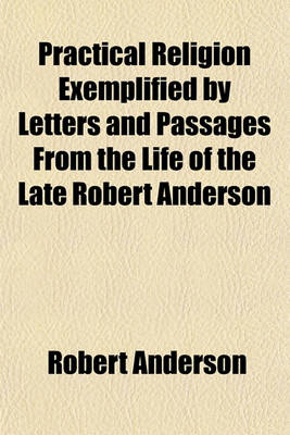 Book cover for Practical Religion Exemplified by Letters and Passages from the Life of the Late Robert Anderson