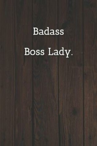 Cover of Badass Boss Lady. Notebook