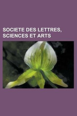 Cover of Societe Des Lettres, Sciences Et Arts