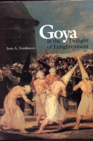 Cover of Goya in the Twilight of Enlightenment