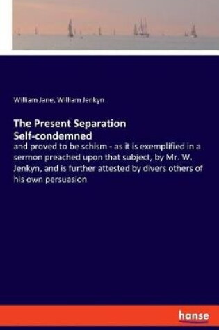 Cover of The Present Separation Self-condemned