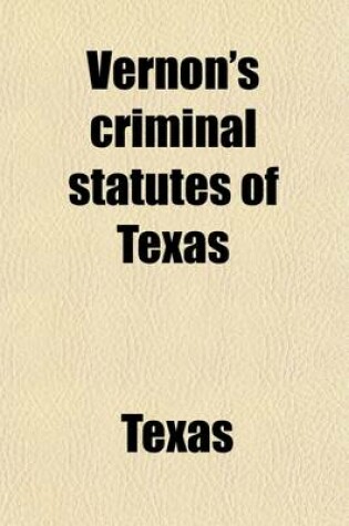 Cover of Vernon's Criminal Statutes of Texas (Volume 1)