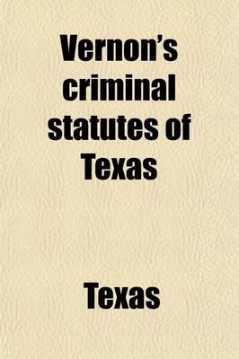 Book cover for Vernon's Criminal Statutes of Texas (Volume 1)