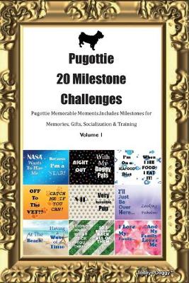 Book cover for Pugottie 20 Milestone Challenges Pugottie Memorable Moments.Includes Milestones for Memories, Gifts, Socialization & Training Volume 1