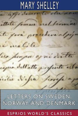 Book cover for Letters on Sweden, Norway, and Denmark (Esprios Classics)