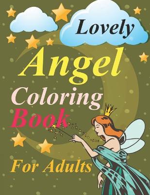 Book cover for Lovely Angels Coloring Book For Adults