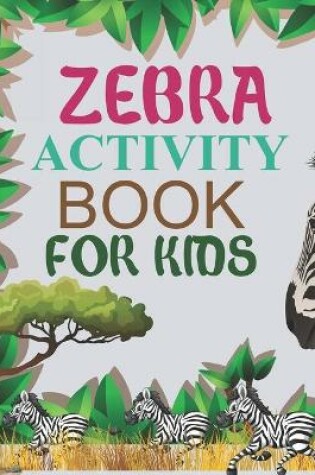 Cover of Zebra Activity Book For Kids