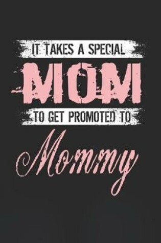 Cover of It Takes A Special Mom To Get Promoted To Mommy