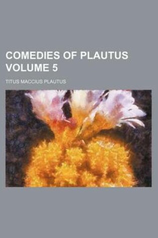 Cover of Comedies of Plautus Volume 5