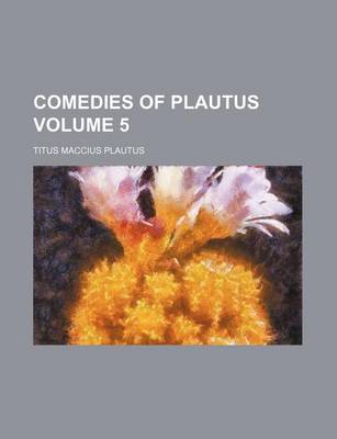 Book cover for Comedies of Plautus Volume 5