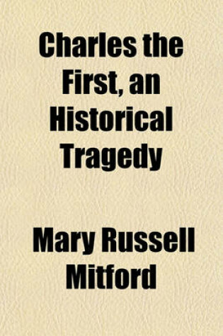 Cover of Charles the First, an Historical Tragedy