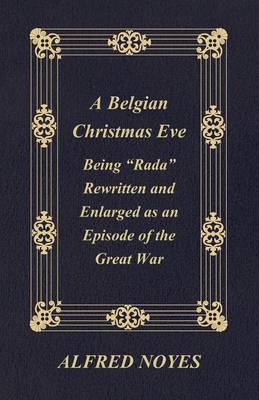 Book cover for A Belgian Christmas Eve - Being "Rada"Rewritten And Enlarged As An Episode Of The Great War