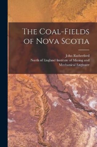 Cover of The Coal-fields of Nova Scotia [microform]