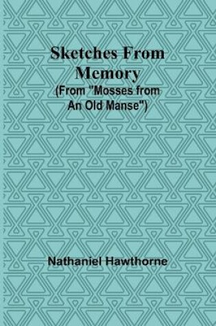 Cover of Sketches from Memory (From "Mosses from an Old Manse")