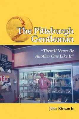 Book cover for The Pittsburgh Gentleman There'll Never Be Another One Like It