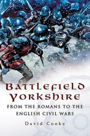Cover of Battlefield Yorkshire: from the Dark Ages to the English Civil Wars