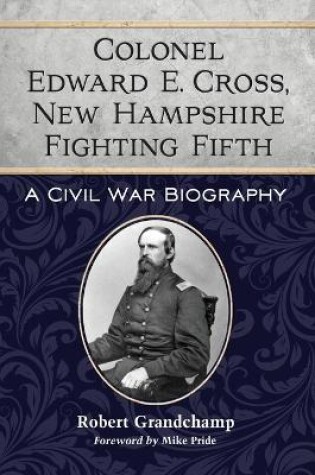 Cover of Colonel Edward E. Cross, New Hampshire Fighting Fifth