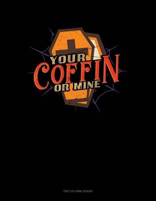 Book cover for Your Coffin or Mine