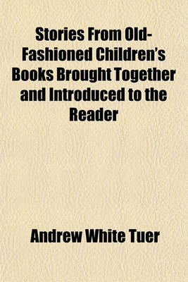 Book cover for Stories from Old-Fashioned Children's Books Brought Together and Introduced to the Reader