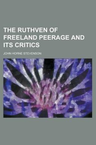 Cover of The Ruthven of Freeland Peerage and Its Critics