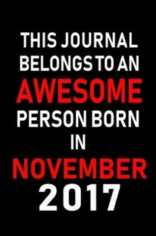 Cover of This Journal belongs to an Awesome Person Born in November 2017