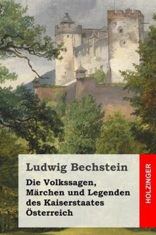 Cover of Die Volkssagen, Marchen und Legenden des Kaiserstaates OEsterreich