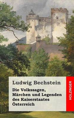 Book cover for Die Volkssagen, Marchen und Legenden des Kaiserstaates OEsterreich