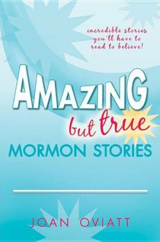 Cover of Amazing But True Mormon Stories