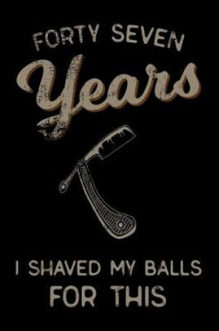Cover of forty seven Years I Shaved My Balls For This