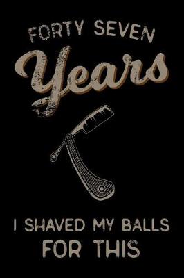 Book cover for forty seven Years I Shaved My Balls For This