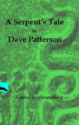 Book cover for A Serpent's Tale: A Parable of Something