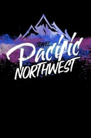 Cover of Travel Pacific Northwest