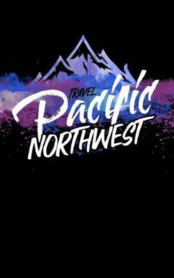 Book cover for Travel Pacific Northwest