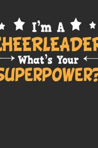 Cover of I'm a Cheerleader What's Your Superpower