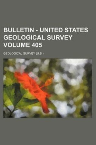 Cover of Bulletin - United States Geological Survey Volume 405