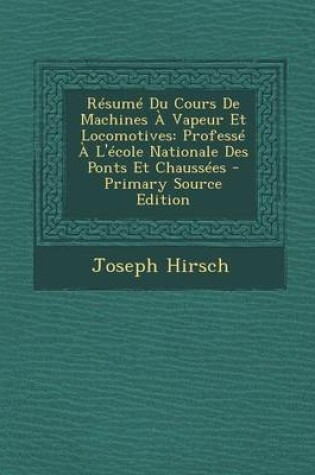Cover of Resume Du Cours de Machines a Vapeur Et Locomotives
