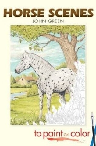 Cover of Horse Scenes to Paint or Color