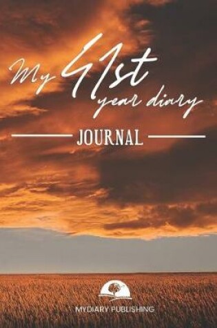 Cover of My 41st Year Diary Journal - Build your personal encyclopedia of your life - 600 pages lined pages to write your own story. 6' x 9' format.