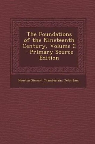 Cover of The Foundations of the Nineteenth Century, Volume 2 - Primary Source Edition