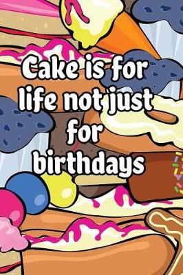 Book cover for Cake is for life not just for birthdays