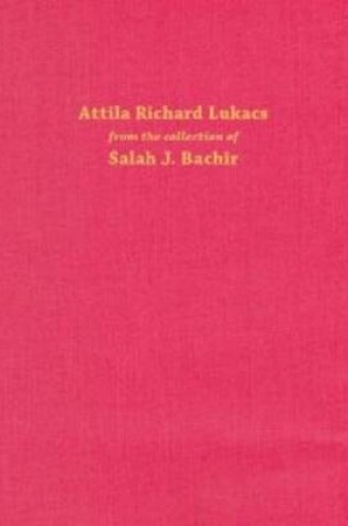 Cover of Attila Richard Lukacs