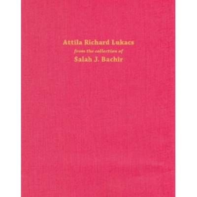 Book cover for Attila Richard Lukacs