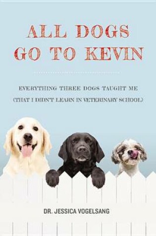 Cover of All Dogs Go to Kevin