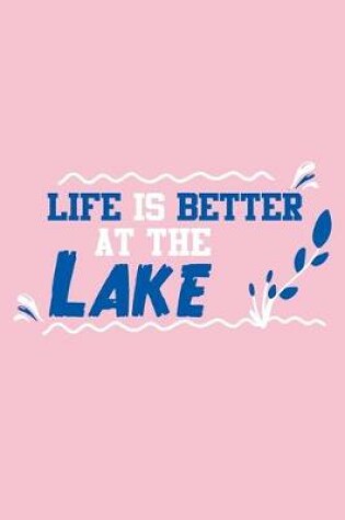 Cover of Life Is Better At The Lake