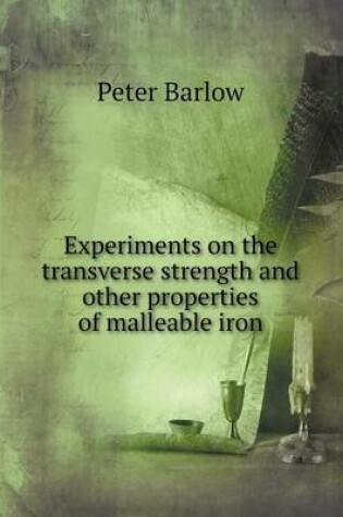 Cover of Experiments on the transverse strength and other properties of malleable iron