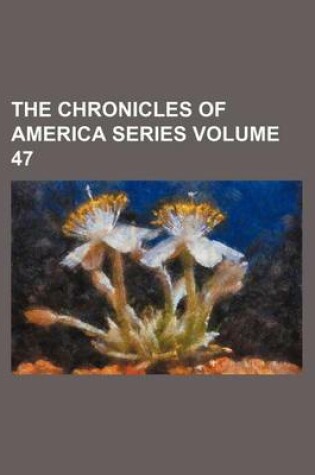 Cover of The Chronicles of America Series Volume 47